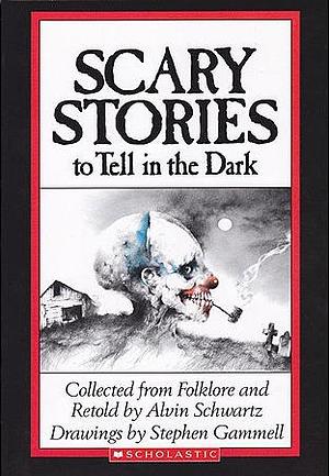 Scary Stories to Tell in the Dark by Stephen Gammell, alvin-schwartz