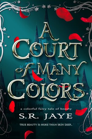 A Court of Many Colors by S.R. Jaye