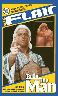 Ric Flair: To Be the Man by Ric Flair