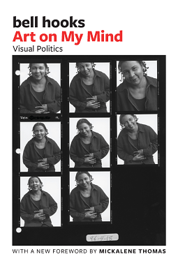 Art on My Mind: Visual Politics by bell hooks