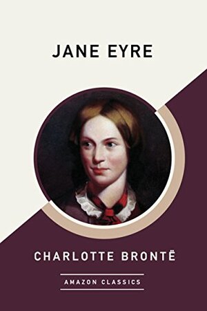 Jane Eyre (AmazonClassics Edition) by Charlotte Brontë
