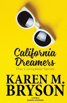 California Dreamers: The Complete Series by Dakota Madison, Karen M. Bryson