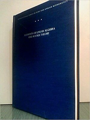 Elements of Linear Algebra and Matrix Theory by John T. Moore