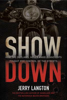 Showdown: How the Outlaws, Hells Angels and Cops Fought for Control of the Streets by Jerry Langton