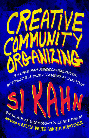 Creative Community Organizing by Jim Hightower, Si Kahn