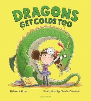 Dragons Get Colds Too by Charles Santoso, Rebecca Roan