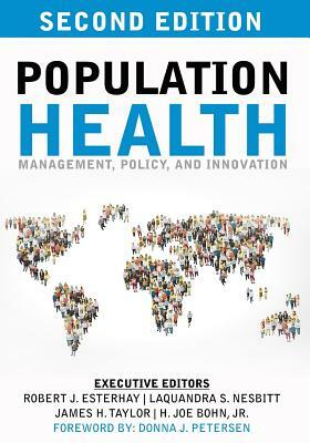 Population Health: Management, Policy, and Innovation: Second Edition by James Taylor, Laquandra Nesbitt, Joanne Bohn