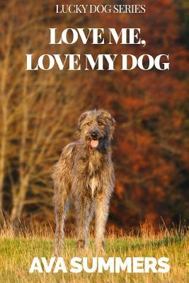 Love Me, Love My Dog by Ava Summers