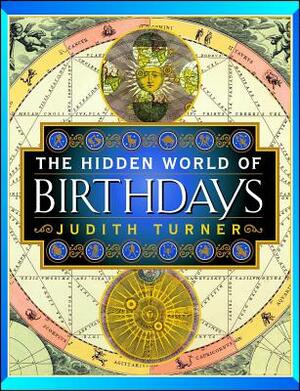 The Hidden World of Birthdays by Judith Turner
