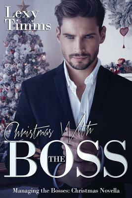 Christmas With The Boss: Billionaire Romance, Holiday Romance by Lexy Timms