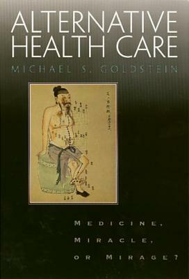 Alternative Health Care by Michael Goldstein