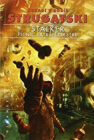 Stalker: Pícnic extraterrestre by Boris Strugatsky, Arkady Strugatsky