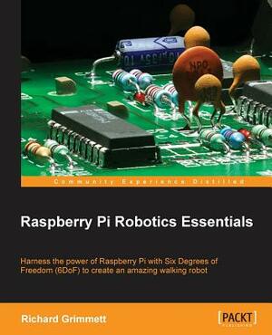 Raspberry Pi Robotics Essentials by Richard Grimmett