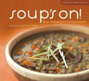 Soup's On!: 75 Soul-Satisfying Recipes from Your Favorite Chefs by Frankie Frankeny, Leslie Jonath