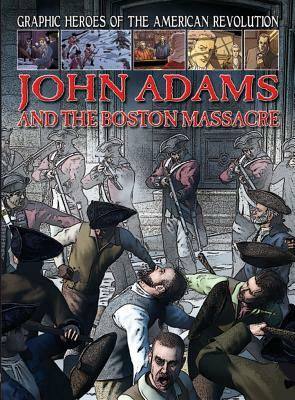 John Adams and the Boston Massacre by Gary Jeffrey