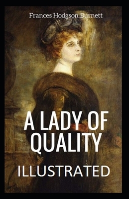 A Lady of Quality Illustrated by Frances Hodgson Burnett