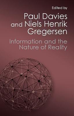 Information and the Nature of Reality: From Physics To Metaphysics by Niels Henrik Gregersen, Paul C.W. Davies, Paul C.W. Davies