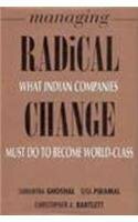 Managing radical change: What Indian companies must do to become World-class by Sumantra Ghoshal