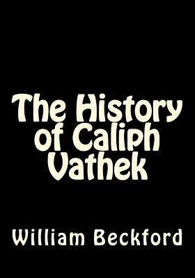 The History of Caliph Vathek by William Beckford
