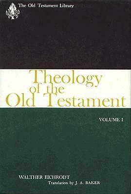 Theology Of The Old Testament, Vol. 1 by Walther Eichrodt