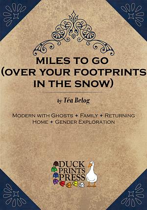 miles to go (over your footprints in the snow) by Téa Belog