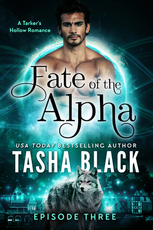 Fate of the Alpha: Episode 3 by Tasha Black