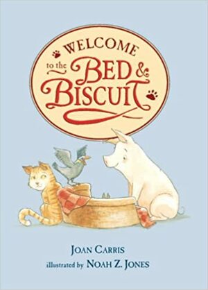 Welcome to the Bed and Biscuit by Joan Carris