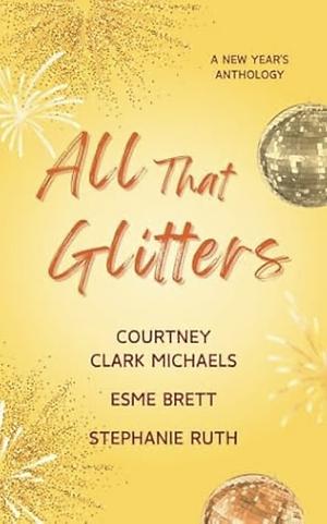 All That Glitters by Courtney Clark Michaels