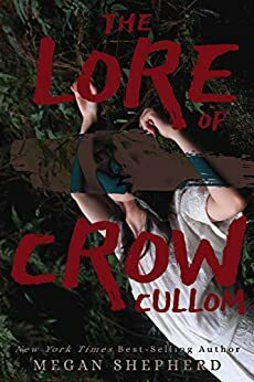 The Lore of Crow Cullom by Megan Shepherd