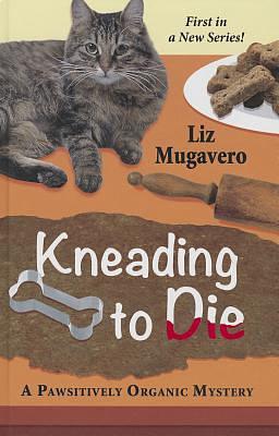 Kneading to Die by Liz Mugavero