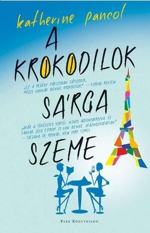 A krokodilok sárga szeme by Katherine Pancol