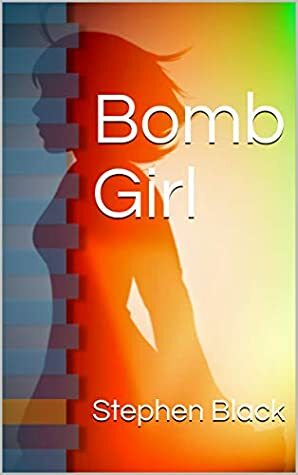 Bomb Girl by Stephen Black