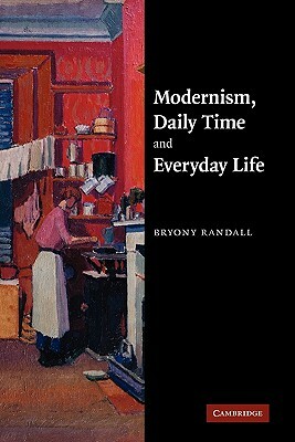 Modernism, Daily Time and Everyday Life by Bryony Randall