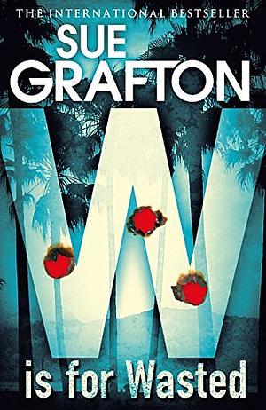 W is for Wasted by Sue Grafton