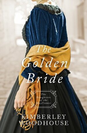 The Golden Bride by Kimberley Woodhouse