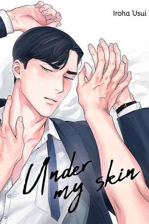 Under my skin by Iroha Usui