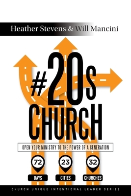 #20s Church: Open Your Ministry to the Power of a Generation by Will Mancini, Heather Stevens