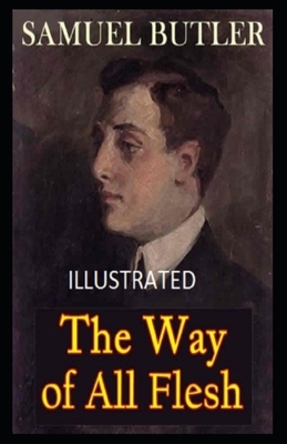 The Way of All Flesh Illustrated by Samuel Butler