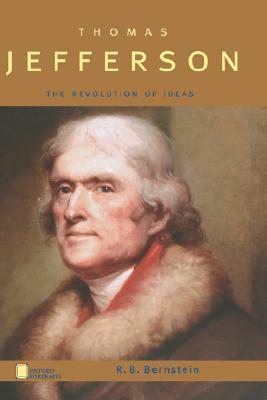 Thomas Jefferson: The Revolution of Ideas by R. B. Bernstein