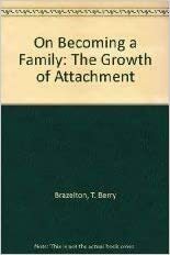 On Becoming a Family by T. Berry Brazelton