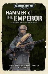 Hammer of the Emperor by Steve Lyons, Steve Parker, Lucien Soulban