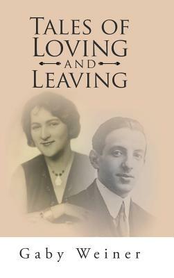 Tales of Loving and Leaving by Gaby Weiner