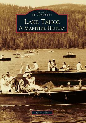 Lake Tahoe: A Maritime History by Peter Goin