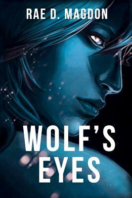 Wolf's Eyes by Rae D. Magdon