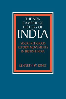 Socio-Religious Reform Movements in British India by Kenneth W. Jones