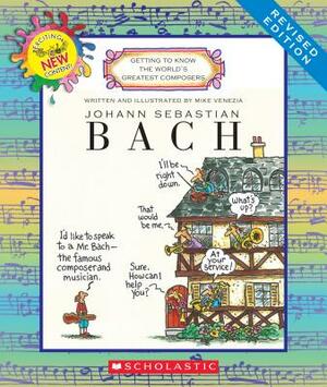 Johann Sebastian Bach (Revised Edition) (Getting to Know the World's Greatest Composers) by Mike Venezia