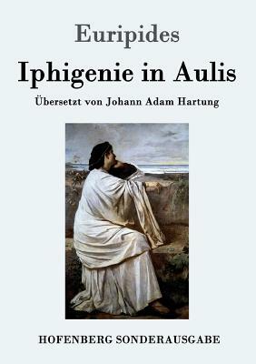 Iphigenie in Aulis by Euripides