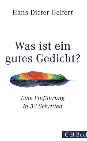 Was ist ein gutes Gedicht?: Eine Einführung in 33 Schritten by Hans-Dieter Gelfert