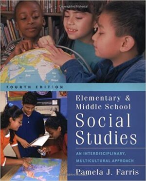 Elementary and Middle School Social Studies: An Interdisciplinary Instructional Approach by Pamela J. Farris