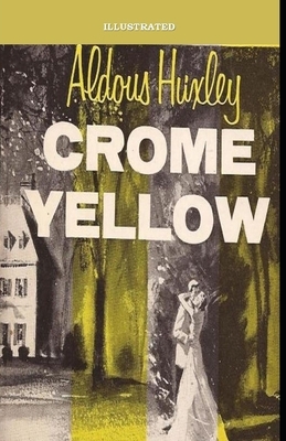 Crome Yellow Illustrated by Aldous Huxley